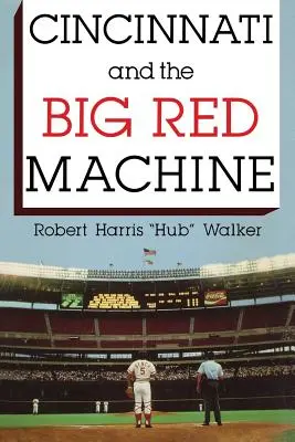 Cincinnati a veľký červený stroj - Cincinnati and the Big Red Machine