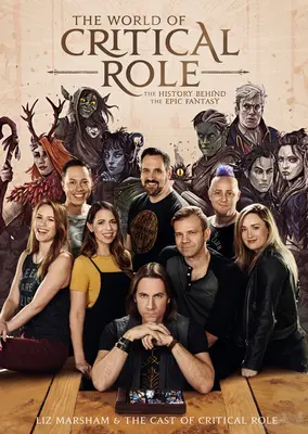 Svet kritickej roly: História epickej fantasy - The World of Critical Role: The History Behind the Epic Fantasy