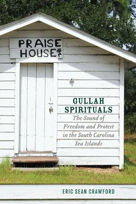 Gullah Spirituals: Gullaha: Zvuky slobody a protestu na morských ostrovoch Južnej Karolíny - Gullah Spirituals: The Sound of Freedom and Protest in the South Carolina Sea Islands