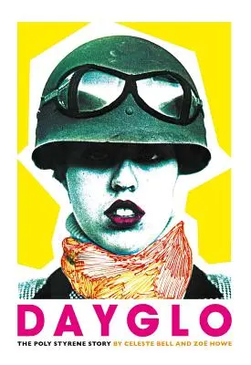 Dayglo!: Príbeh polystyrénu - Dayglo!: The Poly Styrene Story