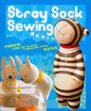 Šitie zatúlaných ponožiek - Výroba jedinečných stvorení z ponožiek - Stray Sock Sewing - Making One-of-a-Kind Creatures from Socks