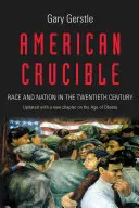 Americký krucifix: Rasa a národ v dvadsiatom storočí - American Crucible: Race and Nation in the Twentieth Century