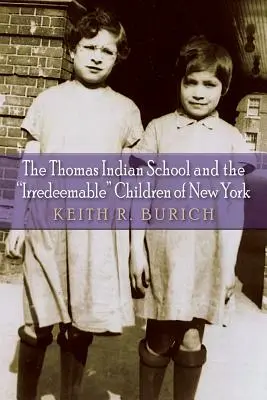 Indiánska škola Thomas a nenapraviteľné deti New Yorku - The Thomas Indian School and the Irredeemable Children of New York