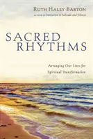 Posvätné rytmy: Usporiadanie nášho života pre duchovnú premenu - Sacred Rhythms: Arranging Our Lives for Spiritual Transformation