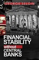 Finančná stabilita bez centrálnych bánk - Financial Stability Without Central Banks