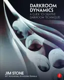Dynamika tmavej komory: Anotované reedície k 35. výročiu vydania: Sprievodca tvorivými technikami v tmavej komore - Darkroom Dynamics: A Guide to Creative Darkroom Techniques - 35th Anniversary Annotated Reissue