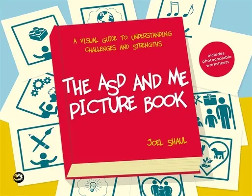 Obrázková kniha Asd a ja: Vizuálny sprievodca na pochopenie výziev a silných stránok pre deti s autizmom - The Asd and Me Picture Book: A Visual Guide to Understanding Challenges and Strengths for Children on the Autism Spectrum
