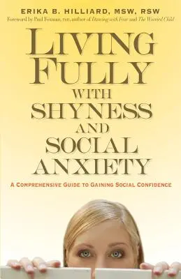 Žiť naplno s plachosťou a sociálnou úzkosťou: Komplexný sprievodca na získanie sociálnej sebadôvery - Living Fully with Shyness and Social Anxiety: A Comprehensive Guide to Gaining Social Confidence