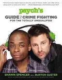 Psychologický sprievodca bojom proti zločinu pre úplne nekvalifikovaných - Psych's Guide to Crime Fighting for the Totally Unqualified