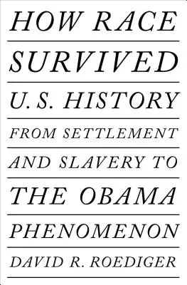 Ako nám rasa prežila dejiny: Od osídlenia a otroctva po zatmenie postrasizmu - How Race Survived Us History: From Settlement and Slavery to the Eclipse of Post-Racialism