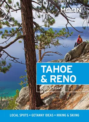 Moon Tahoe a Reno: Miestne miesta, nápady na útek, turistika a lyžovanie - Moon Tahoe & Reno: Local Spots, Getaway Ideas, Hiking & Skiing