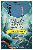 Elfka a havranie dievča: Strašidelné jaskyne - kniha 6 - Elf Girl and Raven Boy: Creepy Caves - Book 6