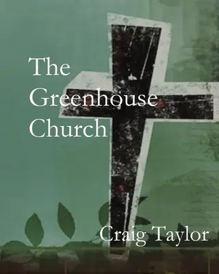 Kostol v skleníku - The Greenhouse Church