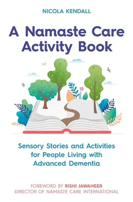 Kniha aktivít Namaste Care: Zmyslové príbehy a aktivity pre ľudí s pokročilou demenciou - A Namaste Care Activity Book: Sensory Stories and Activities for People Living with Advanced Dementia