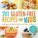 201 bezlepkových receptov pre deti: Kuracie nugetky! Pizza! Narodeninová torta! Všetky obľúbené jedlá vašich detí - všetky bezlepkové! - 201 Gluten-Free Recipes for Kids: Chicken Nuggets! Pizza! Birthday Cake! All Your Kids' Favorites - All Gluten-Free!