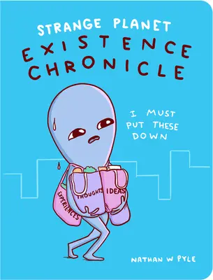 Podivná planéta: Existence Chronicle (Kronika existencie) - Strange Planet: Existence Chronicle
