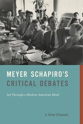 Kritické debaty Meyera Schapira: Umenie prostredníctvom moderného amerického myslenia - Meyer Schapiro's Critical Debates: Art Through a Modern American Mind