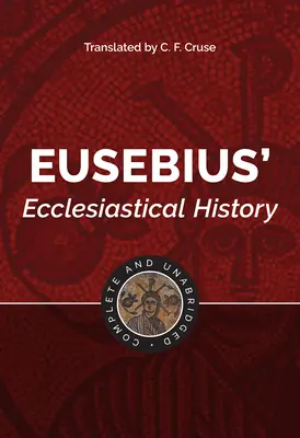 Eusebius: Eusebius: Úplný a neskrátený - Eusebius: Complete and Unabridged