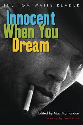 Nevinný, keď snívaš: Tom Waits Reader - Innocent When You Dream: The Tom Waits Reader