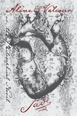 Aline a Valcour, zv. 1: alebo filozofický román - Aline and Valcour, Vol. 1: or, the Philosophical Novel