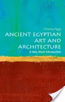 Staroveké egyptské umenie a architektúra: Veľmi stručný úvod - Ancient Egyptian Art and Architecture: A Very Short Introduction