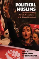 Politickí moslimovia: Pochopenie odporu mládeže v globálnom kontexte - Political Muslims: Understanding Youth Resistance in a Global Context