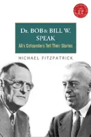 Dr. Bob a Bill W. hovoria: [s CD (audio)]: Spoluzakladatelia Aa rozprávajú svoje príbehy - Dr Bob and Bill W. Speak: Aa's Cofounders Tell Their Stories [With CD (Audio)]