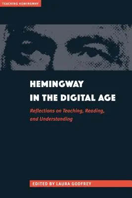 Hemingway v digitálnom veku: Úvahy o vyučovaní, čítaní a porozumení - Hemingway in the Digital Age: Reflections on Teaching, Reading, and Understanding