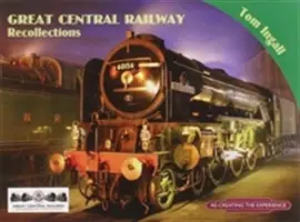 Spomienky na Veľkú centrálnu železnicu - Great Central Railway Recollections