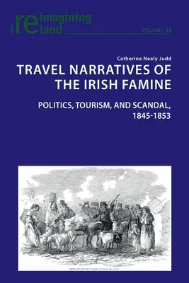 Cestopisy o írskom hladomore; politika, cestovný ruch a škandál, 1845-1853 - Travel Narratives of the Irish Famine; Politics, Tourism, and Scandal, 1845-1853