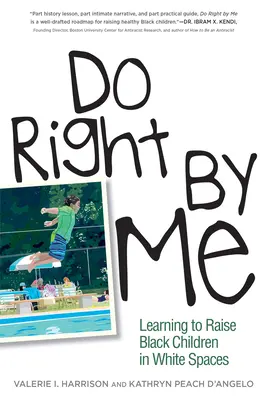 Urobte to správne: Učme sa vychovávať černošské deti v bielych priestoroch (Do Right by Me: Learning to Raise Black Children in White Spaces) - Do Right by Me: Learning to Raise Black Children in White Spaces