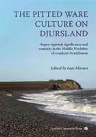 The Pitted Ware Culture on Djursland: Nadregionálny význam a kontakty v strednom neolite južnej Škandinávie - The Pitted Ware Culture on Djursland: Supra-Regional Significance and Contacts in the Middle Neolithic of Southern Scandinavia