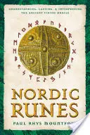 Severské runy: Vikingské orákulum: pochopenie, odlievanie a výklad starovekého vikinského orákula - Nordic Runes: Understanding, Casting, and Interpreting the Ancient Viking Oracle