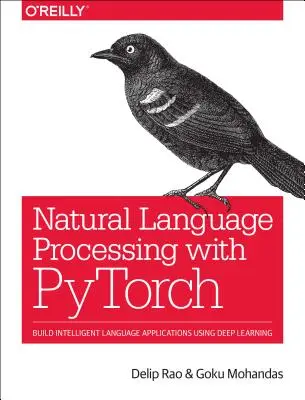 Spracovanie prirodzeného jazyka pomocou Pytorchu: Vytváranie inteligentných jazykových aplikácií pomocou hlbokého učenia - Natural Language Processing with Pytorch: Build Intelligent Language Applications Using Deep Learning