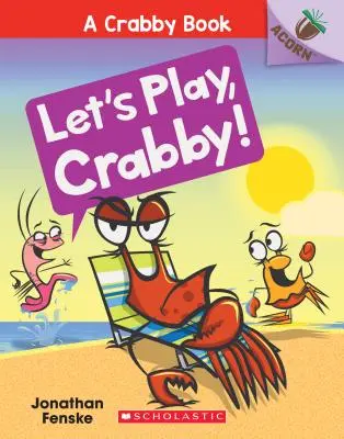 Poďme sa hrať, Krabíku!: Žaluďová knižka (Knižka o krabovi č. 2), 2 - Let's Play, Crabby!: An Acorn Book (a Crabby Book #2), 2