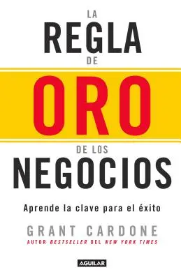 La Regla de Oro de Los Negocios - Aprende La Clave del Exito / Pravidlo 10x: Jediný rozdiel medzi úspechom a neúspechom = Pravidlo 10x - La Regla de Oro de Los Negocios - Aprende La Clave del Exito / The 10x Rule: The Only Difference Between Success and Failure = The 10x Rule