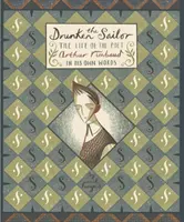 Opitý námorník - Život básnika Arthura Rimbauda vlastnými slovami - Drunken Sailor - The Life of the Poet Arthur Rimbaud in His Own Words