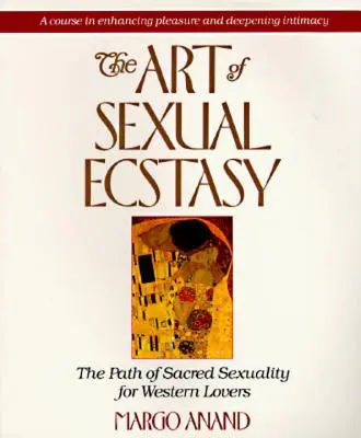 Umenie sexuálnej extázy: Cesta posvätnej sexuality pre západných milencov - The Art of Sexual Ecstasy: The Path of Sacred Sexuality for Western Lovers