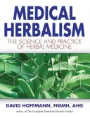 Lekárske bylinkárstvo: Veda a prax bylinnej medicíny - Medical Herbalism: The Science and Practice of Herbal Medicine