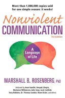 Nenásilná komunikácia: Nenásilný jazyk: Jazyk života: Nástroje na zmenu života pre zdravé vzťahy - Nonviolent Communication: A Language of Life: Life-Changing Tools for Healthy Relationships