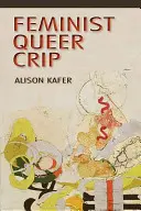 Feministka, queer, kripka - Feminist, Queer, Crip