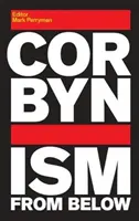 Corbynizmus zdola - Corbynism from Below