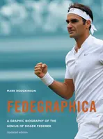 Fedegraphica: Grafický životopis génia Rogera Federera: Aktualizované vydanie - Fedegraphica: A Graphic Biography of the Genius of Roger Federer: Updated Edition