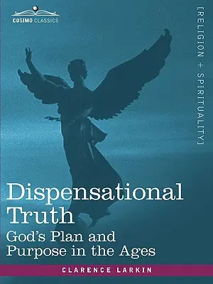 Dispenzačná pravda, alebo Boží plán a zámer vo vekoch - Dispensational Truth, or God's Plan and Purpose in the Ages