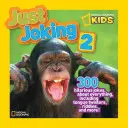 Just Joking 2: 300 veselých vtipov o všetkom, vrátane jazykolamov, hádaniek a ďalších! - Just Joking 2: 300 Hilarious Jokes about Everything, Including Tongue Twisters, Riddles, and More!