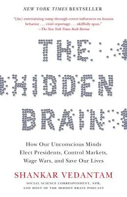 Skrytý mozog: Ako naše podvedomie volí prezidentov, riadi trhy, vedie vojny a zachraňuje naše životy - The Hidden Brain: How Our Unconscious Minds Elect Presidents, Control Markets, Wage Wars, and Save Our Lives