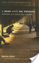 Muž bez talentu: Spomienky tokijského nádenníka - A Man with No Talents: Memoirs of a Tokyo Day Laborer
