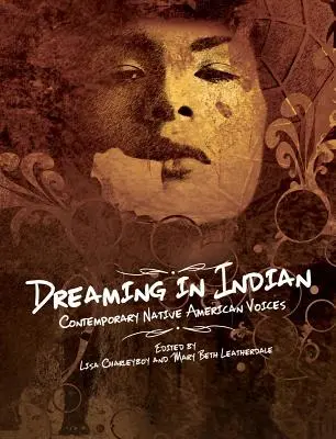 Snívanie v indiánskom jazyku: Súčasné hlasy pôvodných obyvateľov Ameriky - Dreaming in Indian: Contemporary Native American Voices