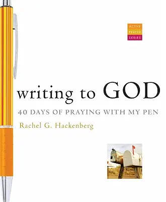 Písanie Bohu: 40 dní modlitby perom - Writing to God: 40 Days of Praying with My Pen
