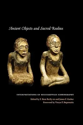 Staroveké predmety a posvätné ríše: Interpretácie mississippskej ikonografie - Ancient Objects and Sacred Realms: Interpretations of Mississippian Iconography